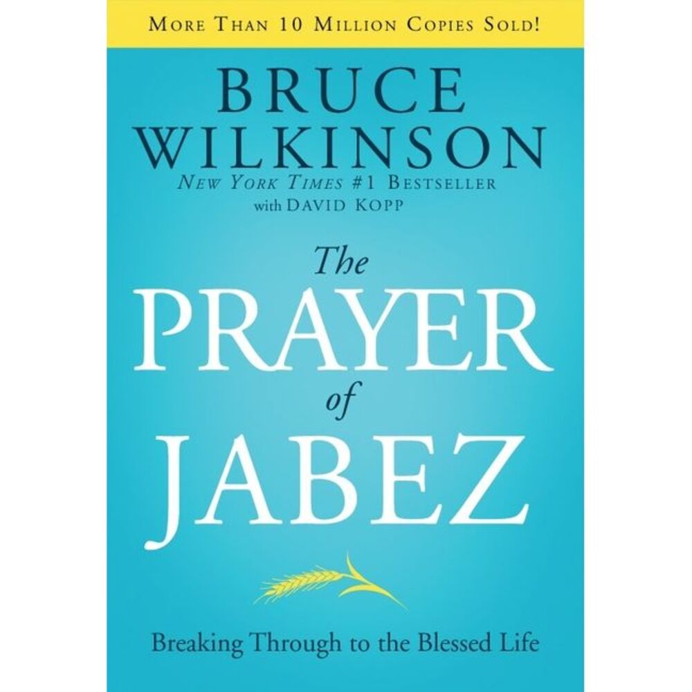 The Prayer of Jabez: Breaking Through to the Blessed Life -- Bruce Wilkinson